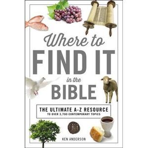 Where to Find It in the Bible: Topical Index for Quick-And-Easy Reference -- Ken